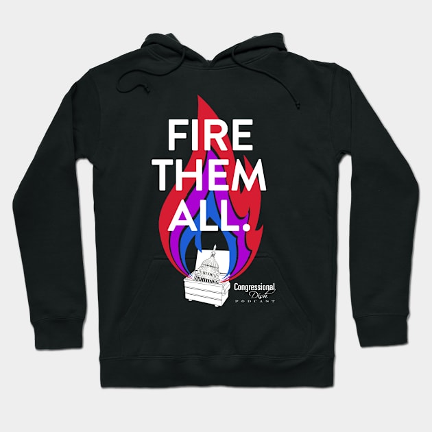 Fire Them All! Hoodie by Congressional Dish